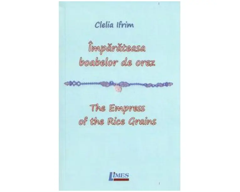 Imparateasa boabelor de orez. The Empress of the Rice Grains - Clelia Ifrim