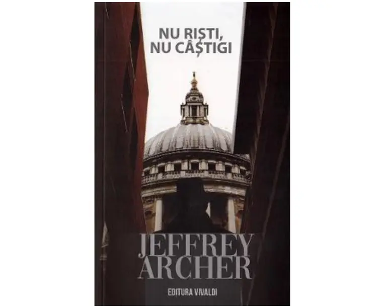 Nu risti, nu castigi - Jeffrey Archer