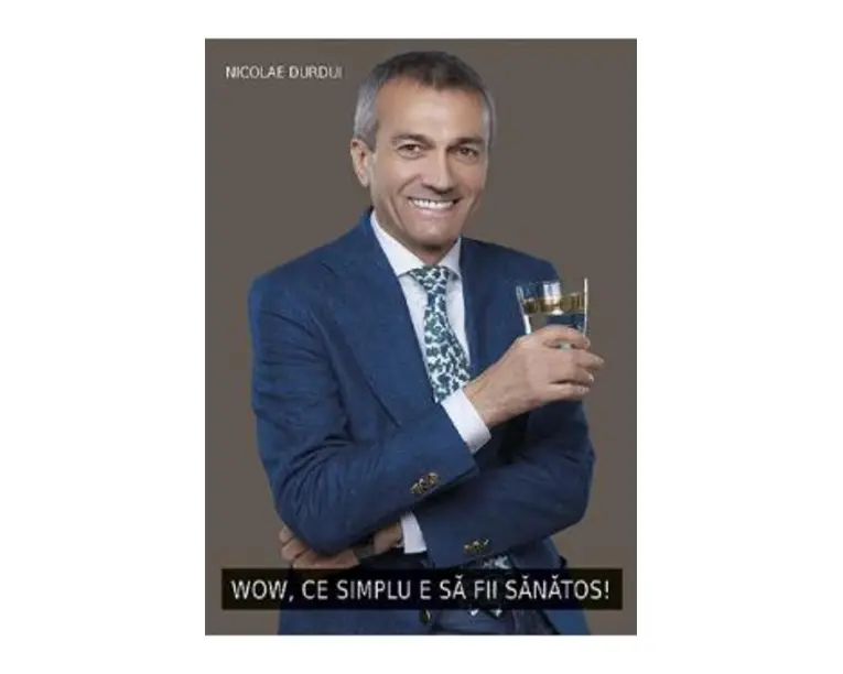 Wow, ce simplu e sa fii sanatos! - Nicolae Durdui
