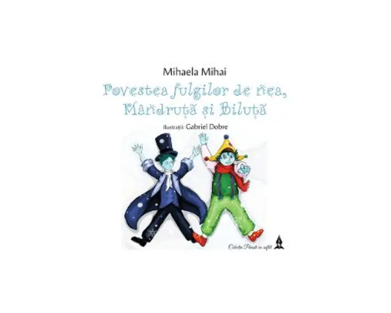 Povestea fulgilor de nea, Mandruta si Biluta - Mihaela Mihai, Gabriel Dobre
