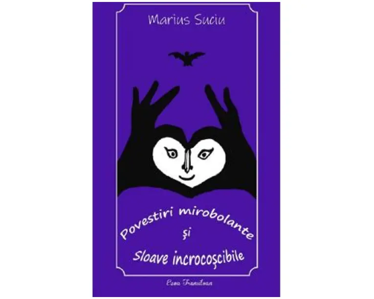 Povestiri mirobolante si sloave incrocoscibile - Marius Suciu
