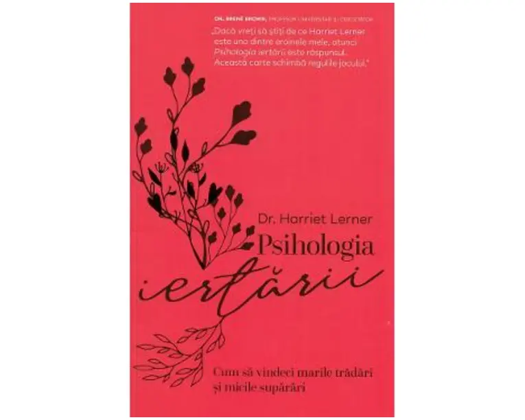 Psihologia iertarii - Harriet Lerner