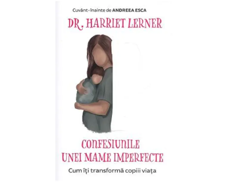 Confesiunile unei mame imperfecte Ed.2020 - Harriet Lerner
