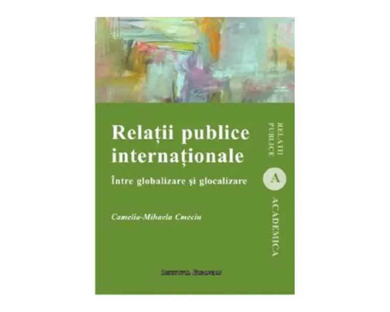 Relatii publice internationale. Intre globalizare si glocalizare - Camelia Mihaela Cmeciu