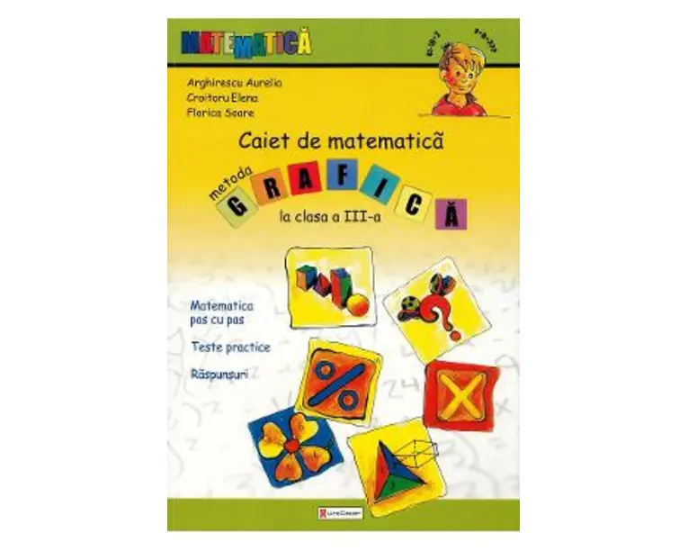 Caiet de matematica. Metoda grafica - Clasa 3 - Aurelia Arghirescu