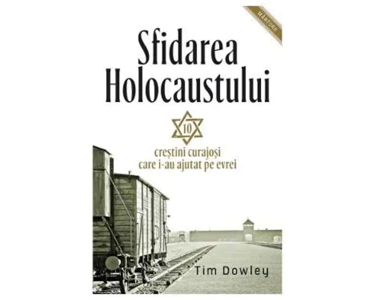 Sfidarea Holocaustului - Tim Dowley
