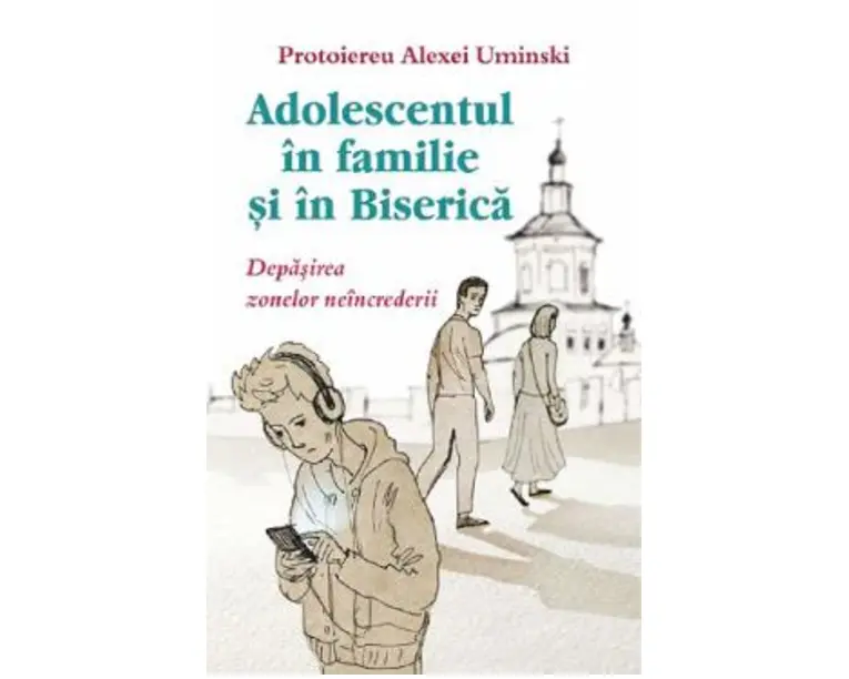 Adolescentul in familie si in biserica - Protoiereu Alexei Uminski