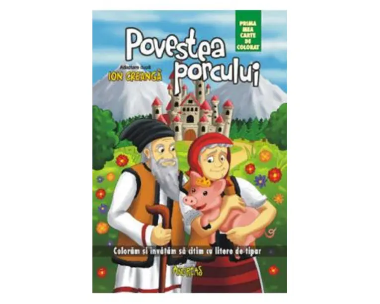 Povestea porcului. Prima mea carte de colorat - Ion Creanga