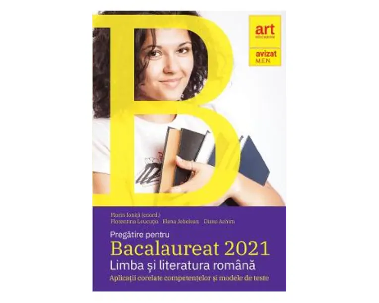 Pregatire pentru Bacalaureat 2021. Limba si literatura romana - Florin Ionita