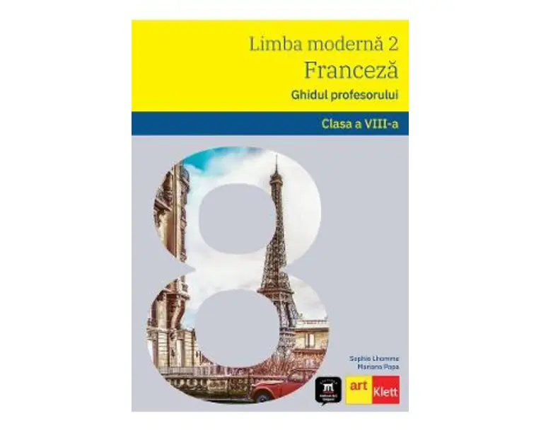 Limba franceza. Ghidul profesorului - Clasa 8 - Sophie Lhomme, Mariana Popa