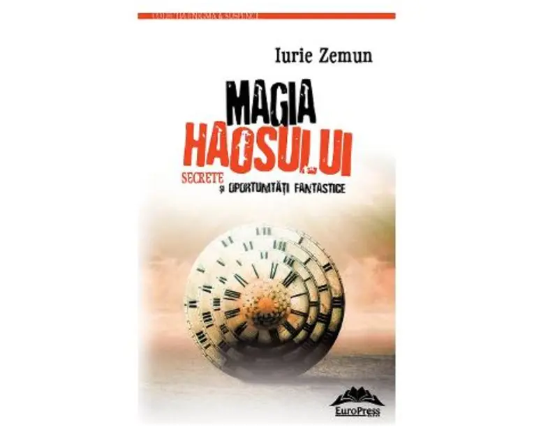 Magia haosului. Secrete si oportunitati fantastice - Iurie Zemun