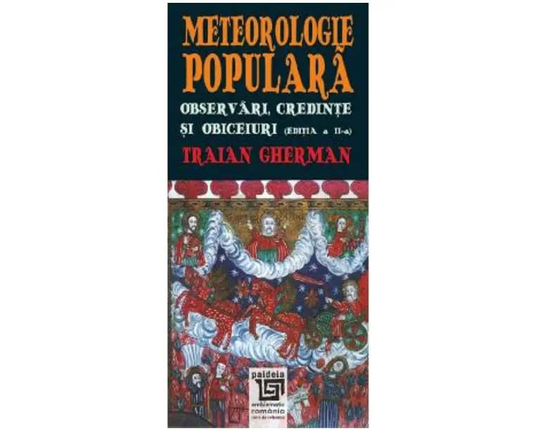 Meteorologie populara. Observari, credinte si obiceiuri - Traian Gherman