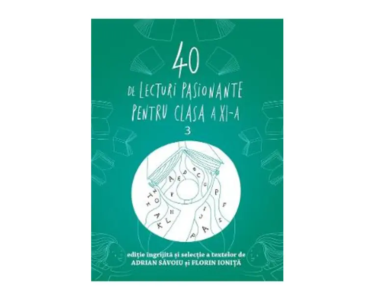 40 de lecturi pasionante pentru liceu - Clasa 11 - Adrian Savoiu, Florin Ionita