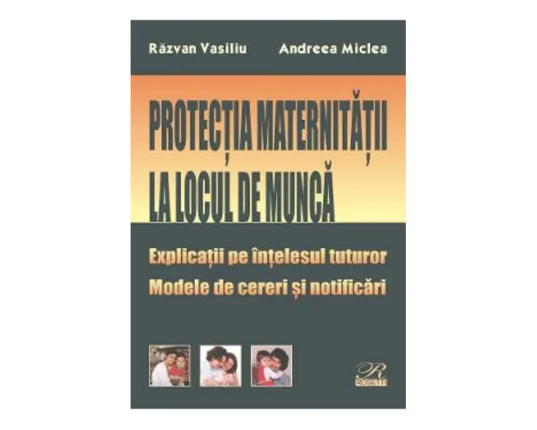 Protectia maternitatii la locul de munca - Razvan Vasiliu, Andreea Miclea