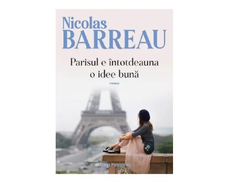 Parisul e intotdeauna o idee buna - Nicolas Barreau