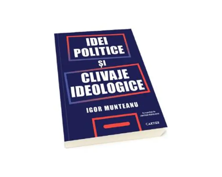 Idei politice si clivaje ideologice - Igor Munteanu