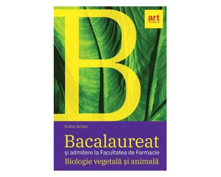 Biologie vegetala si animala. Bacalaureat - Clasele 9-10 - Ioana Arinis