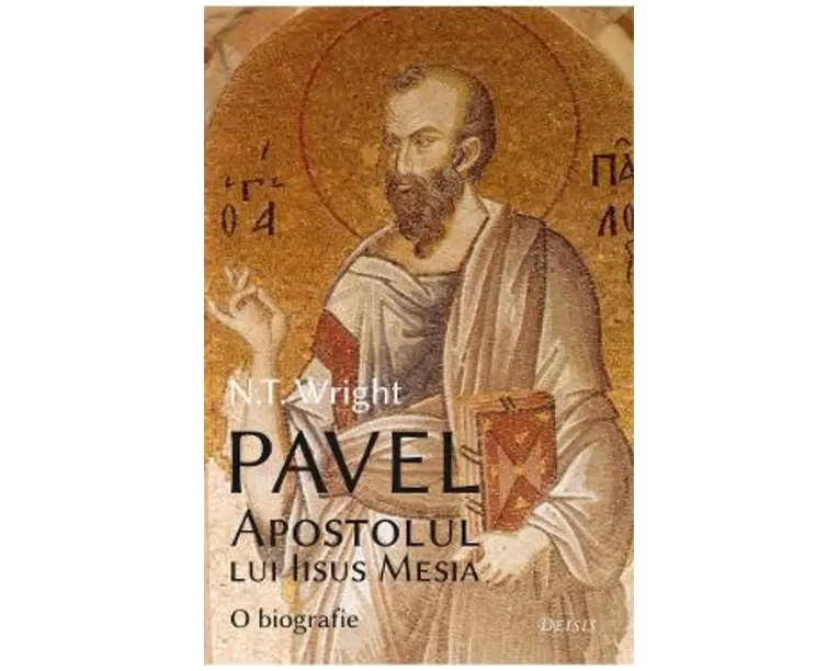 Pavel, Apostolul lui Iisus Mesia - N.T. Wright