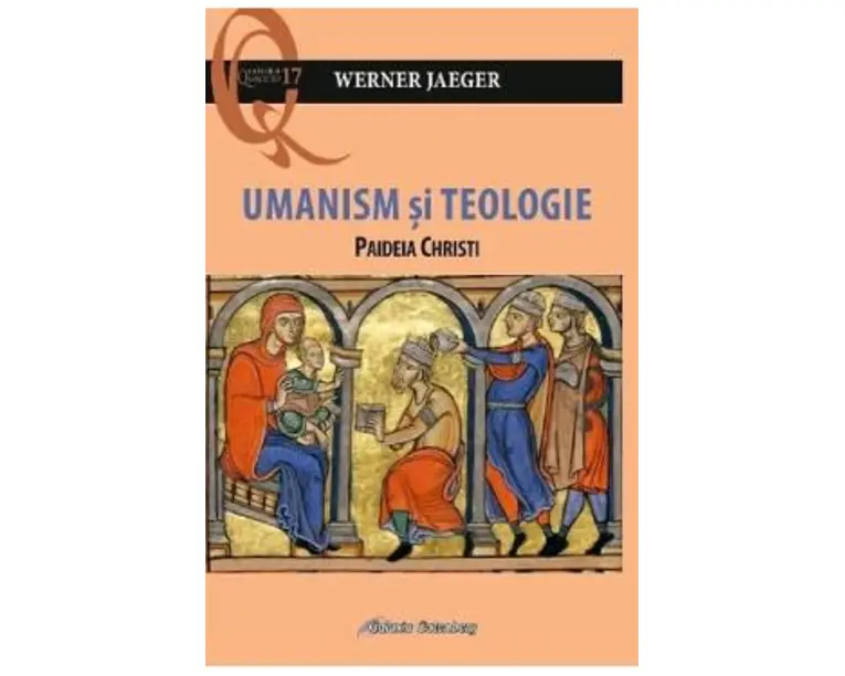 Umanism si teologie. Paideia Christi - Werner Jaeger