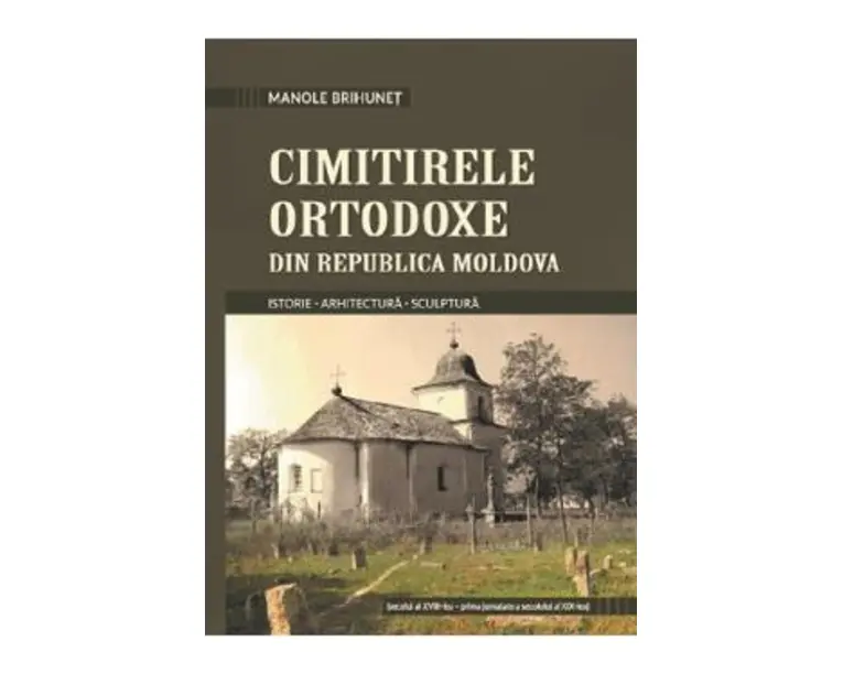 Cimitirele ortodoxe din Republica Moldova - Manole Brihunet