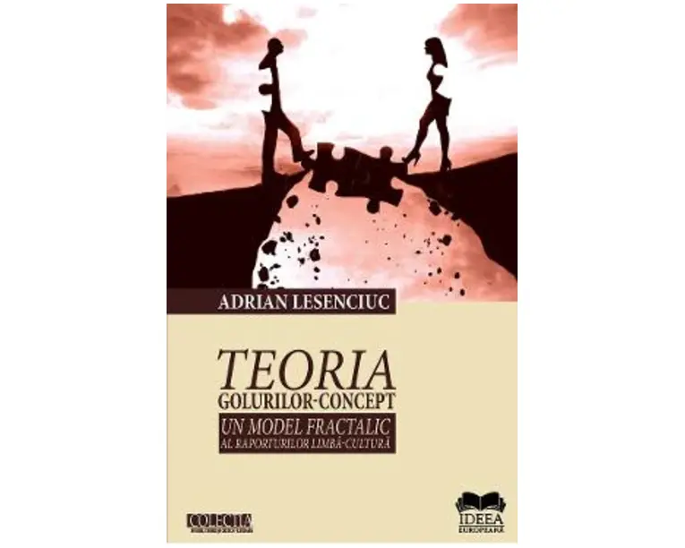 Teoria golurilor-concept. Un model fractalic al raporturilor limba-cultura - Adrian Lesenciuc