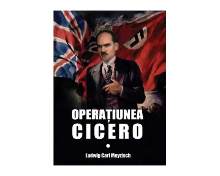 Operatiunea Cicero - Ludwig Carl Moyzisch