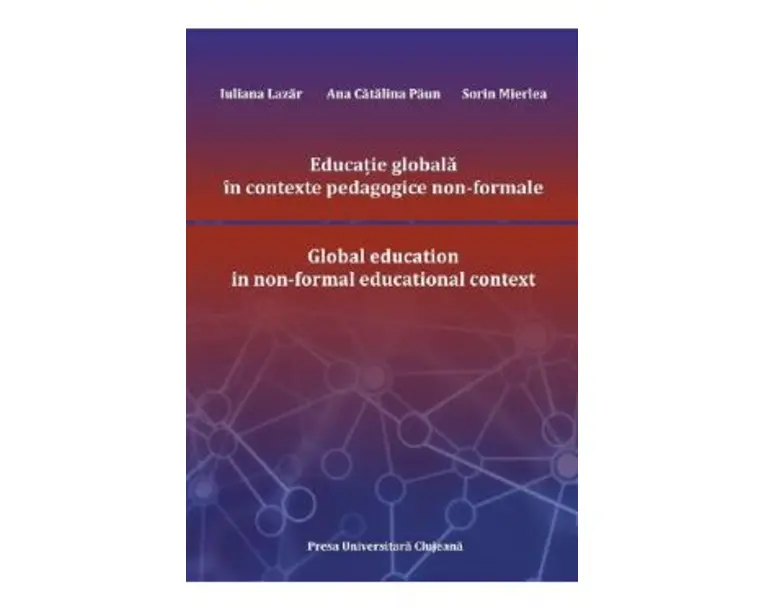 Educatie globala in contexte pedagogice non-formale - Iuliana Lazar, Ana Catalina Paun, Sorin Mierlea