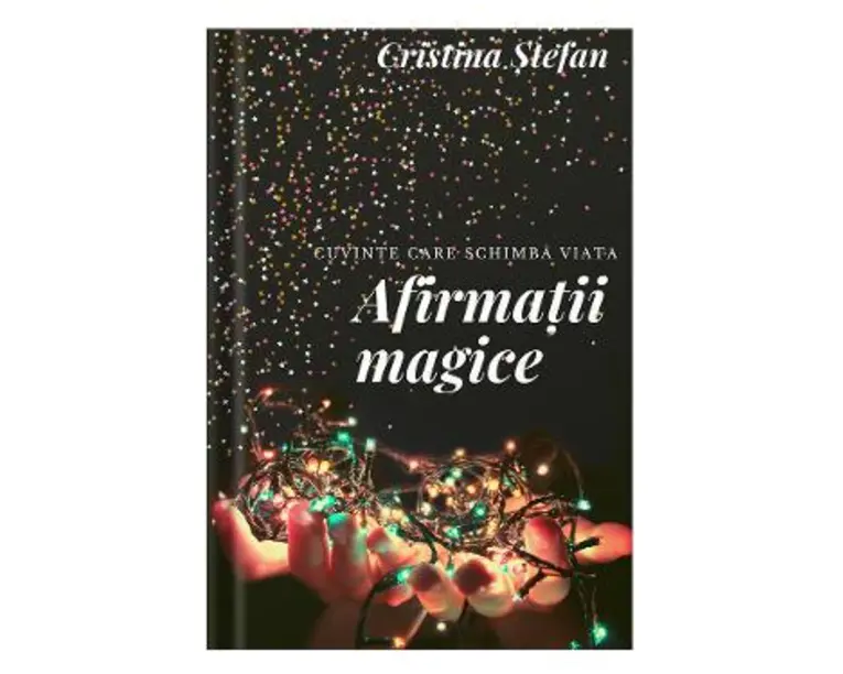 Afirmatii magice - Cristina Stefan