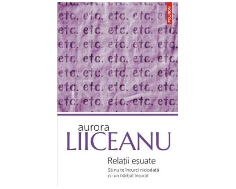 Relatii esuate. Sa nu te incurci niciodata cu un barbat insurat - Aurora Liiceanu