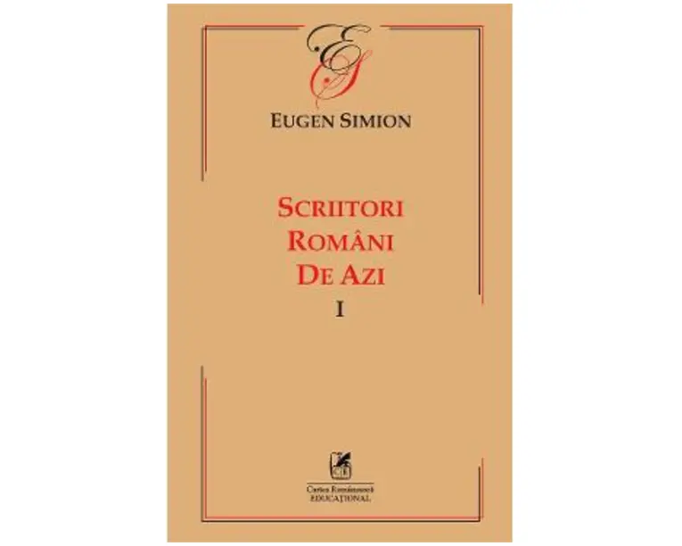 Scriitori romani de azi. Vol.1 - Eugen Simion