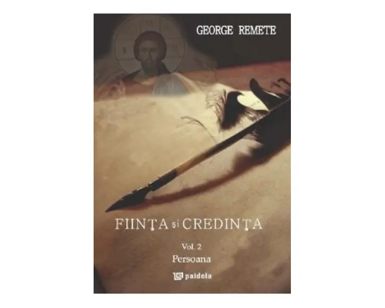 Fiinta si credinta. Vol.2: Persoana - George Remete