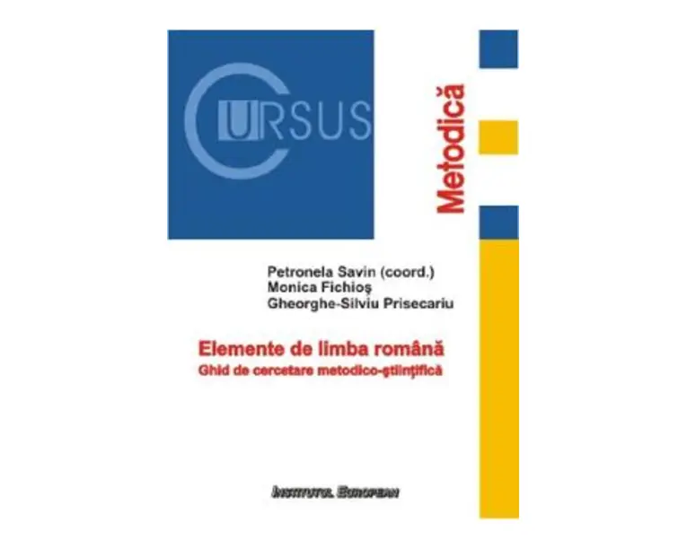 Elemente de limba romana - Petronela Savin, Monica Fichios, Silviu-Gheorghe Prisecariu