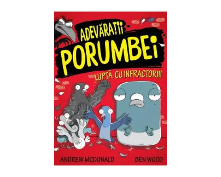 Adevaratii porumbei. Vol.1: Lupta cu infractorii! - Andrew McDonald, Ben Wood