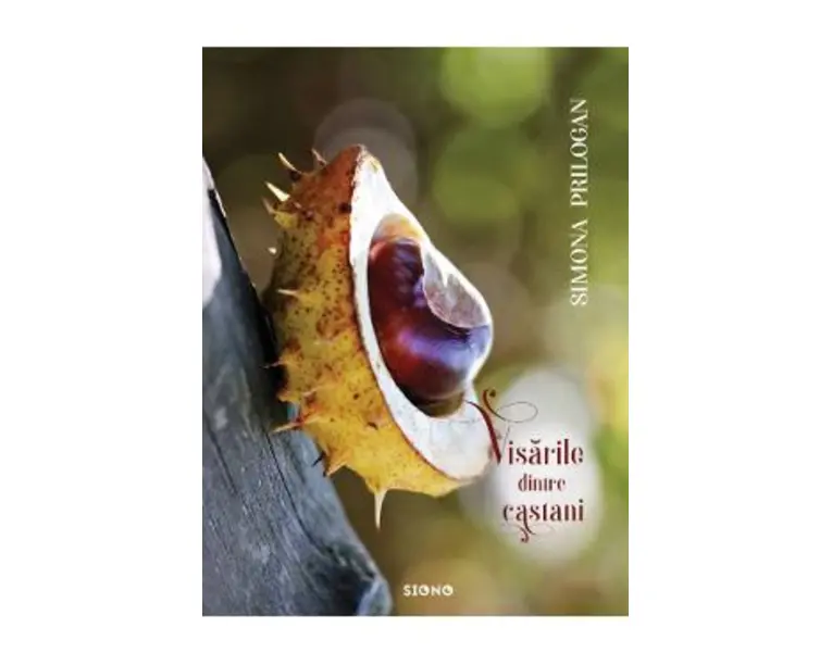 Visarile dintre castani - Simona Prilogan