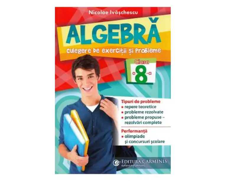 Algebra. Culegere de exercitii si probleme - Clasa 8 - Nicolae Ivaschescu