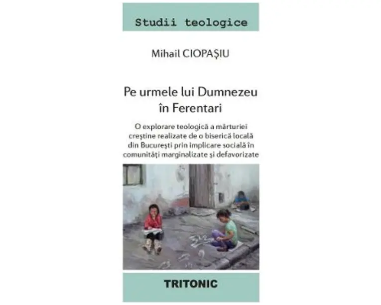 Pe urmele lui Dumnezeu in Ferentari - Mihail Ciopasiu