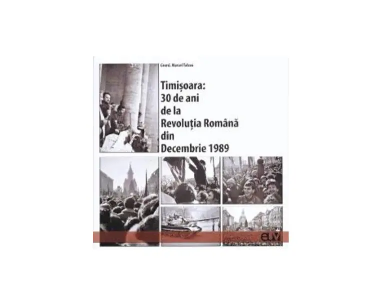 Timisoara: 30 de ani de la Revolutia Romana din Decembrie 1989 - Marcel Tolcea