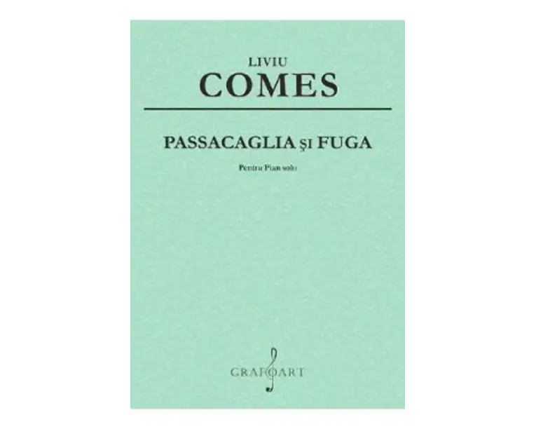 Passacaglia si Fuga Pentru Pian solo - Liviu Comes