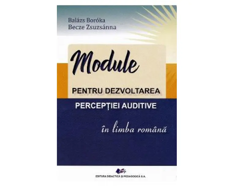 Module pentru dezvoltarea perceptiei auditive in limba romana - Boroka Balazs, Zsuzsanna Becze
