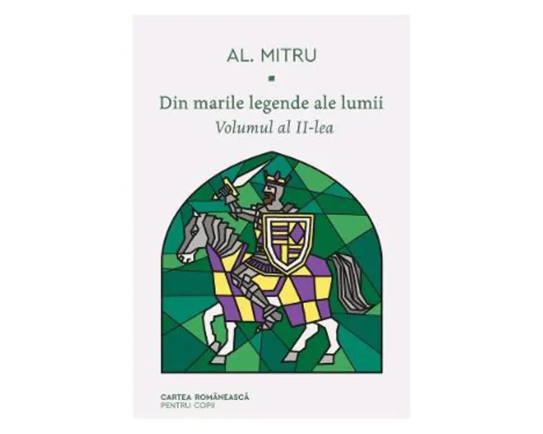 Din marile legende ale lumii. Vol.2 - Alexandru Mitru