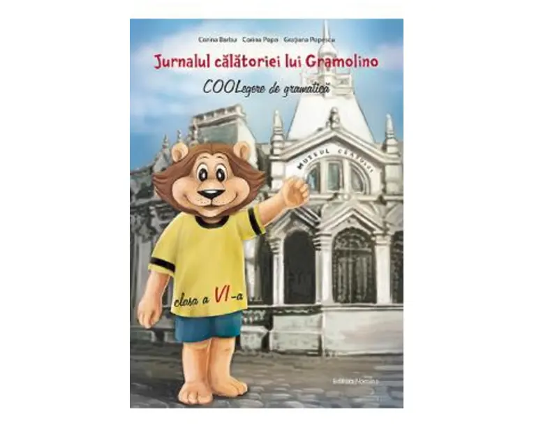 Jurnalul calatoriei lui Gramolino. COOLegere de gramatica - Clasa 6 - Corina Barbu, Corina Popa, Gratiana Popescu