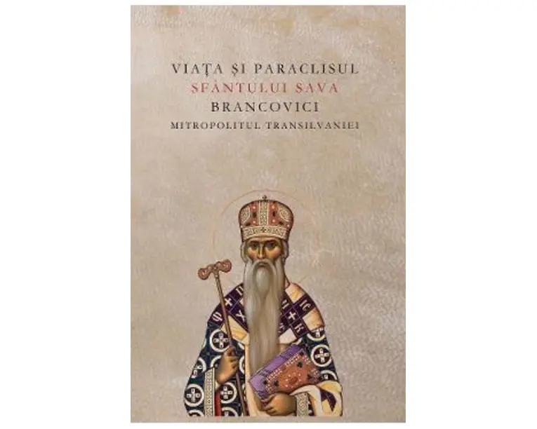 Viata si paraclisul Sfantului Sava Brancovici Mitropolitul Transilvaniei
