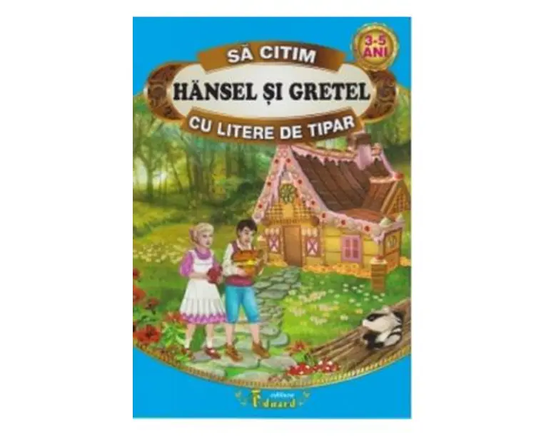 Sa citim cu litere de tipar. Hansel si Gretel