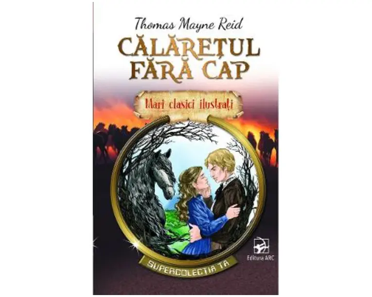 Calaretul fara cap. Mari clasici ilustrati - Thomas Mayne Reid