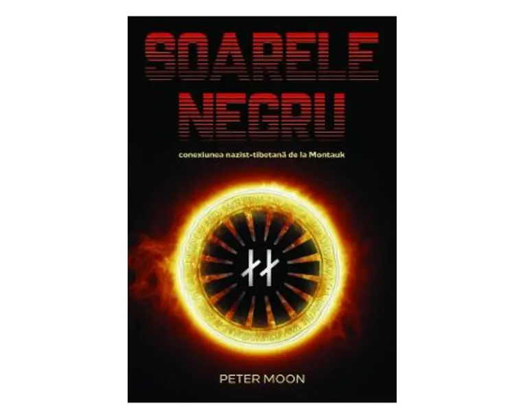 Soarele Negru: Conexiunea nazist-tibetana de la Montauk - Peter Moon