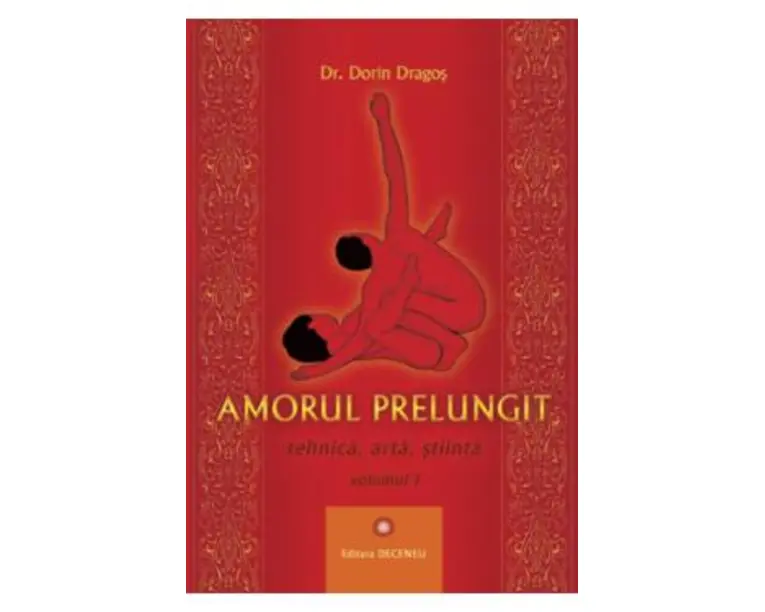 Amorul prelungit. Tehnica, arta, stiinta - Dr. Dorin Dragos