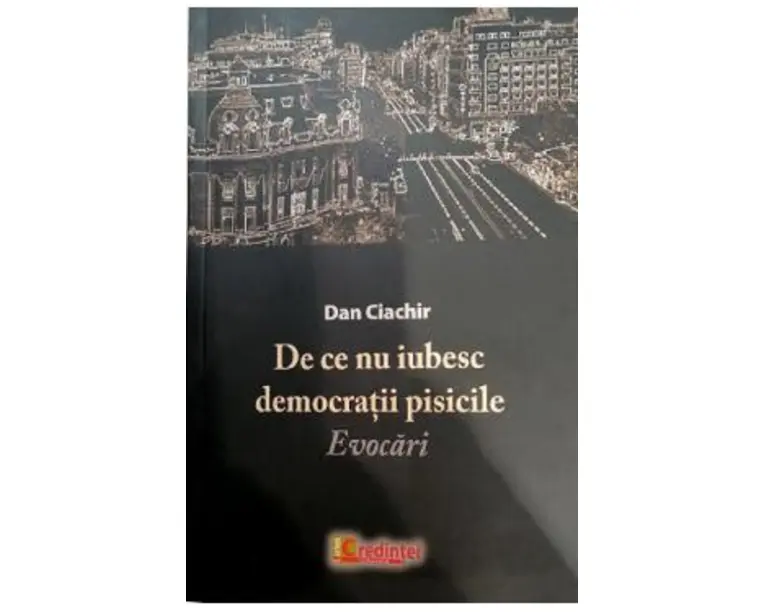 De ce nu iubesc democratii pisicile - Dan Ciachir