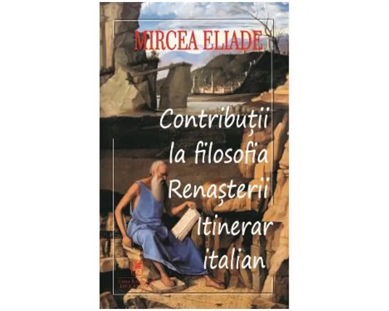 Contributii la filosofia Renasterii - Mircea Eliade