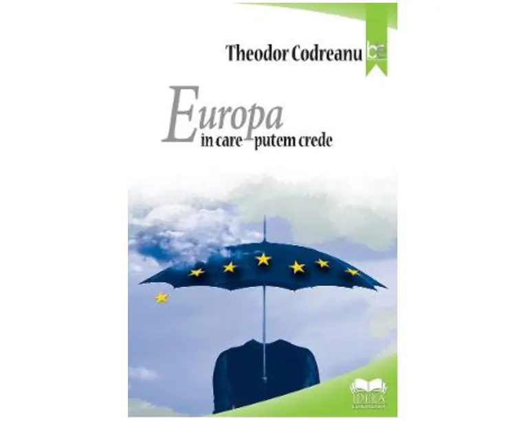 Europa in care putem crede - Theodor Codreanu