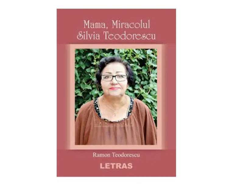 Mama, miracolul Silvia Teodorescu - Ramon Teodorescu